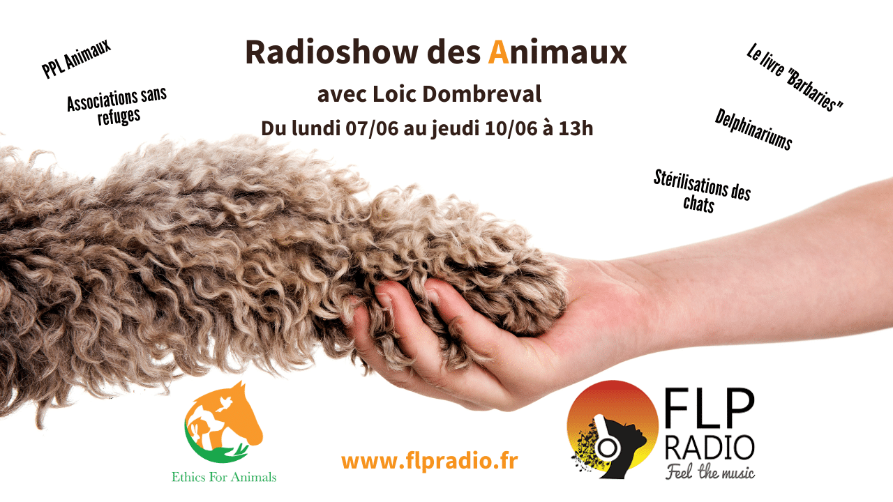 Le Radioshow des Animaux avec Mr Loic Dombreval & Cléa Ethics For Animals & Albert Calamuso